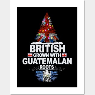 British Grown With Guatemalan Roots - Gift for Guatemalan With Roots From Guatemala Posters and Art